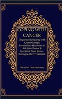 Coping with Cancer: Diagnosed & Dealing with Chemotherapy, Preparatory Questions to Ask Your Doctor & Specialist Team Before, During & After Treatment: Helpful Tips & A
