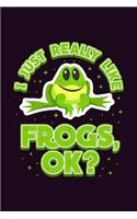 I Just Really Like Frogs Ok?