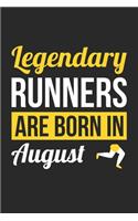 Birthday Gift for Runner Diary - Running Notebook - Legendary Runners Are Born In August Journal