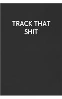 Track That Shit