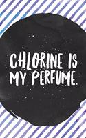 Chlorine Is My Perfume