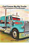 Cool Custom Big Rig Trucks: A Coloring Book of Trucking Delights
