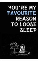 You're My Favourite Reason to Loose Sleep: Cool Personalised Couple Journal, Diary, Planner, Cute and Lovely Notebooks for Couples (Blank, 110 Pages, 6 X 9) (Couple Notebooks)