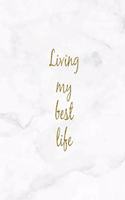 Living My Best Life: White Marble and Gold Slogan Homework Book, Writing Pad, Notepad, Idea Notebook, Composition Jotter, Journal Diary, Planner