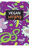 Vegan Recipes: Blank Recipe Book to Write in 100 Pages Cookbook 6x9 Matte Floral Cover Design Gift for Vegans