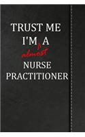 Trust Me I'm Almost a Nurse Practitioner: Birdwatching Log Book Bird Watching Journal Book Notebook 120 Pages 6x9
