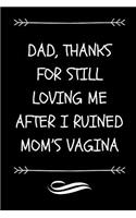 Dad, Thanks For Still Loving Me After I Ruined Mom's Vagina