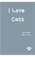 I Love Cats Notebook Has Anyone Seen My Cat?