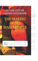 The Making Of My Masterpiece - Blank Guitar Chord Notebook: 100-page 8.5 x 11 Blank Guitar Tablature Book For Musicians (Volume 36)