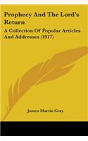 Prophecy and the Lord's Return: A Collection of Popular Articles and Addresses (1917)
