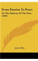 From Passion To Peace: Or The Pathway Of The Pure (1910)