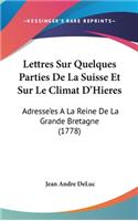 Lettres Sur Quelques Parties de La Suisse Et Sur Le Climat D'Hieres