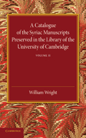 Catalogue of the Syriac Manuscripts Preserved in the Library of the University of Cambridge