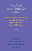 Artificial Intelligence for Healthcare: Interdisciplinary Partnerships for Analytics-Driven Improvements in a Post-Covid World