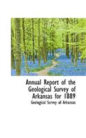 Annual Report of the Geological Survey of Arkansas for 1889