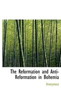 The Reformation and Anti-Reformation in Bohemia