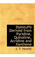 Dyestuffs Derived from Pyridine, Quinoline, Acridine and Xanthene