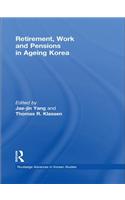 Retirement, Work and Pensions in Ageing Korea