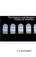 The Eastern and Western States of America.