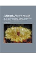 Autobiography of a Pioneer; Or, the Nativity, Experience, Travels, and Ministerial Labors of REV. Jacob Young, with Incidents, Observations, and Reflections: (English)