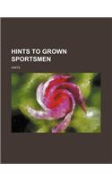 Hints to Grown Sportsmen