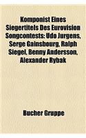 Komponist Eines Siegertitels Des Eurovision Songcontests: Udo Jrgens, Serge Gainsbourg, Ralph Siegel, Benny Andersson, Alexander Rybak