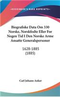 Biografiske Data Om 330 Norske, Norskfodte Eller for Nogen Tid I Den Norske Arme Ansatte Generalspersoner