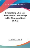 Betrachtung Uber Das Nutzbare Und Anmuthige in Der Naturgeschichte (1767)