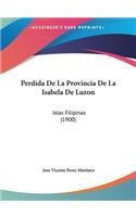 Perdida de La Provincia de La Isabela de Luzon: Islas Filipinas (1900)