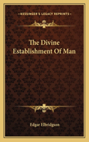 The Divine Establishment Of Man