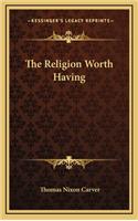 The Religion Worth Having