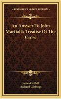 An Answer to John Martiall's Treatise of the Cross