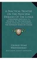 Practical Treatise on the Principal Diseases of the Lungs