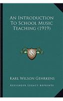 An Introduction To School Music Teaching (1919)