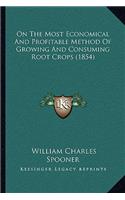 On The Most Economical And Profitable Method Of Growing And Consuming Root Crops (1854)