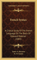 French Syntax: A Critical Study Of The French Language On The Basis Of Edouard Matzner (1883)