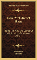 Three Weeks In Wet Sheets