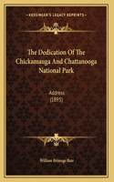 The Dedication Of The Chickamauga And Chattanooga National Park