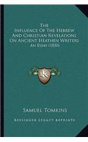 The Influence Of The Hebrew And Christian Revelations On Ancient Heathen Writers