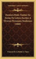 Derniers Petits Traittez En Forme De Lettres Escrites A Diverses Personnes Studieuses (1660)