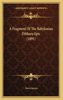 A Fragment Of The Babylonian Dibbara Epic (1891)
