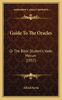 Guide To The Oracles: Or The Bible Student's Vade-Mecum (1857)
