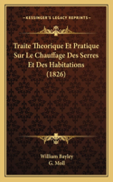 Traite Theorique Et Pratique Sur Le Chauffage Des Serres Et Des Habitations (1826)