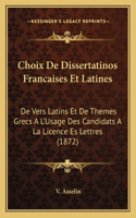 Choix De Dissertatinos Francaises Et Latines