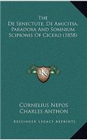 The De Senectute, De Amicitia, Paradoxa And Somnium Scipionis Of Cicero (1858)