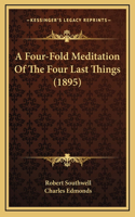 A Four-Fold Meditation Of The Four Last Things (1895)