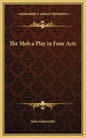 The Mob a Play in Four Acts