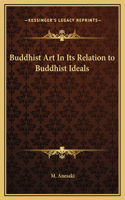 Buddhist Art In Its Relation to Buddhist Ideals