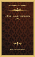 Le Droit Financier International (1907)