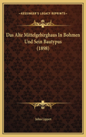 Das Alte Mittelgebirghaus In Bohmen Und Sein Bautypus (1898): (German)
